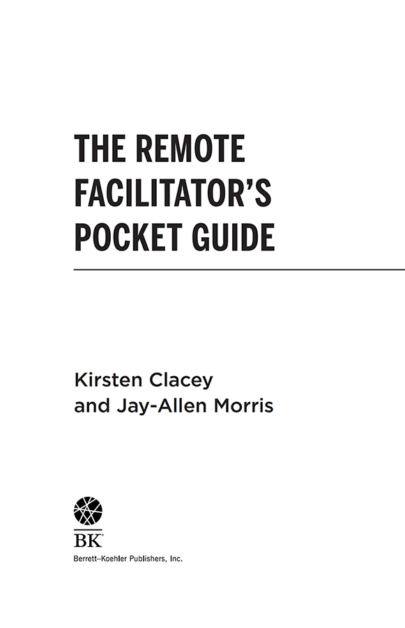 The Remote Facilitators Pocket Guide Copyright 2020 by Kirsten Clacey and - photo 2