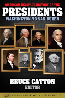 Catton American Heritage History of the Presidents: Washington to Van Buren