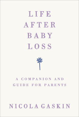 Gaskin - Life after baby loss: a companion and guide for parents