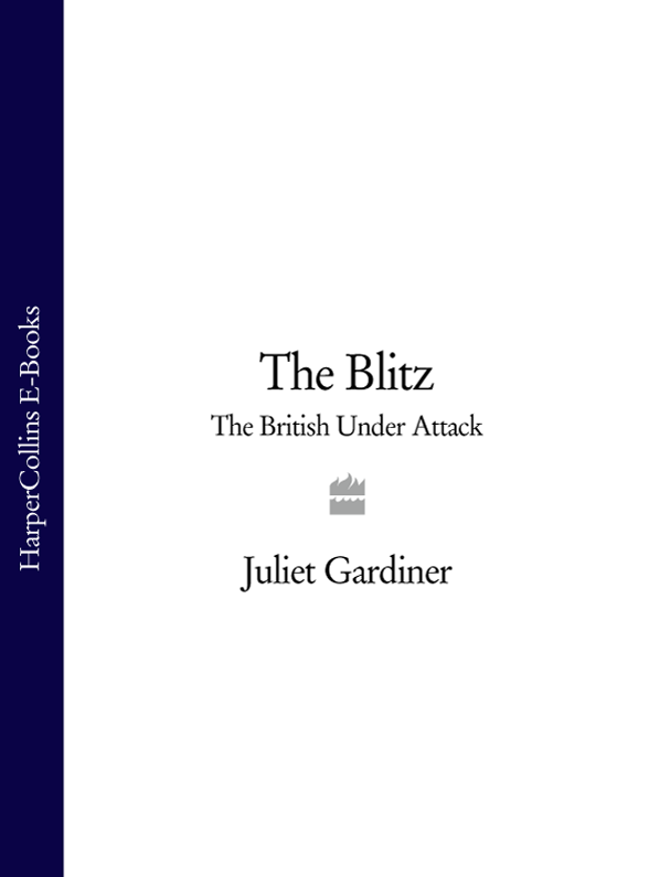 JULIET GARDINER The Blitz The British Under Attack For Martha - photo 1