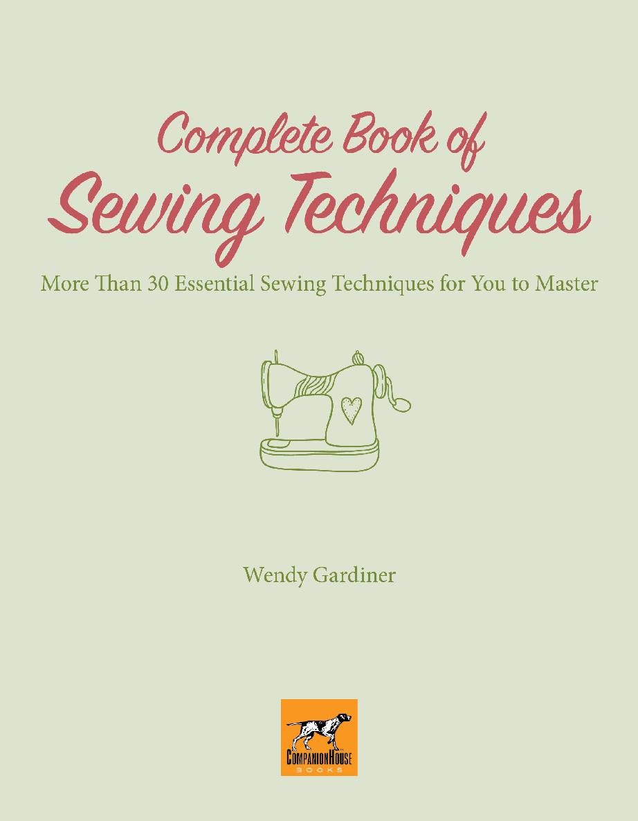 COMPLETE BOOK OF SEWING TECHNIQUES CompanionHouse Books is an imprint of Fox - photo 1