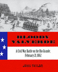 title Bloody Valverde A Civil War Battle On the Rio Grande February 21 - photo 1