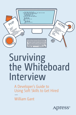 Gant - Surviving the Whiteboard Interview: a Developers Guide to Using Soft Skills to Get Hired