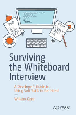 Gant Surviving the Whiteboard Interview: a Developers Guide to Using Soft Skills to Get Hired