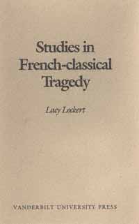 title Studies in French-classical Tragedy author Lockert Lacy - photo 1