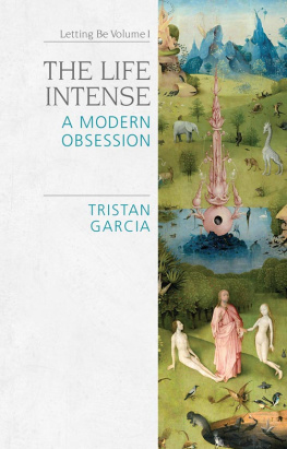 Garcia - The Life Intense: a Modern Obsession