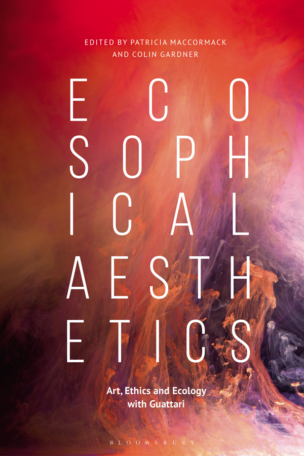 Ecosophical Aesthetics For Louise and James Also available from Bloomsbury - photo 1