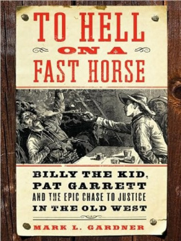 Gardner Mark L. - To Hell on a Fast Horse: Billy the Kid, Pat Garrett, and the Epic Chase to Justice in the Old West