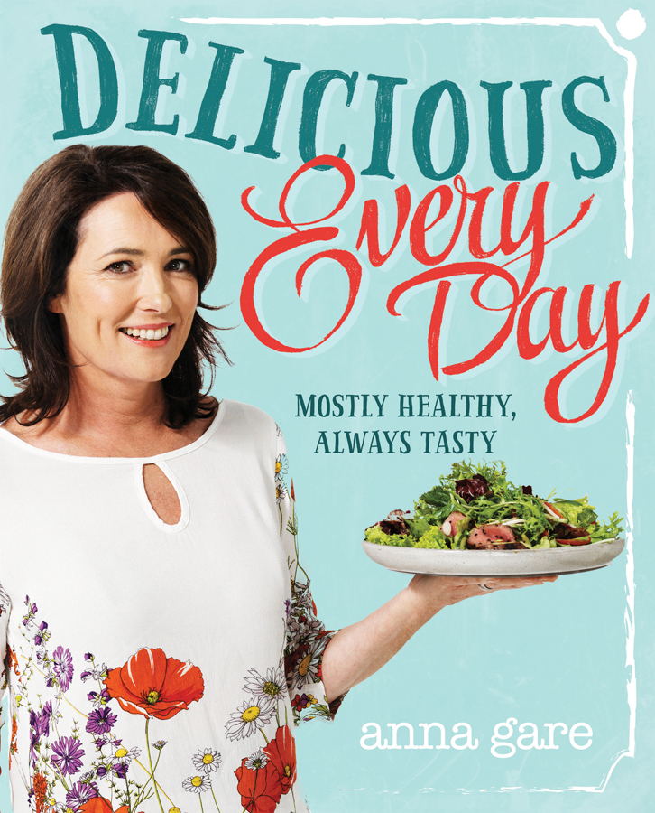 Delicious Every Day is like its author Anna Gare lively friendly and - photo 1