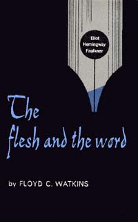 title The Flesh and the Word Eliot Hemingway Faulkner author - photo 1