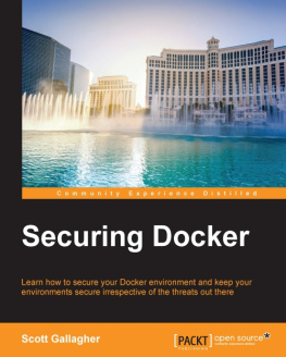 Gallagher - Securing Docker learn how to secure your Docker environment and keep your environments secure irrespective of the threats out there