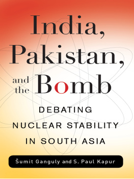 Ganguly Sumit - India, Pakistan, and the Bomb: Debating Nuclear Stability in South Asia