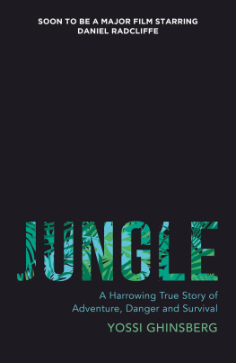 Ghinsberg - Jungle: a harrowing true story of adventure, danger and survival