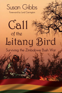 Gibbs Susan - Call Of The Litany Bird: Surviving the Zimbabwe Bush War