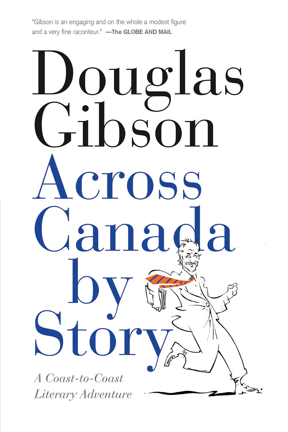 ACROSS CANADA BY STORY A Coast-to-Coast Literary Adventure by Douglas Gibson - photo 1