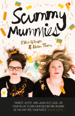 Gibson Ellie - Scummy mummies: a celebration of parenting failures, hilarious confessions, fish fingers and wine