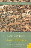 Lionel Shriver - Game Control