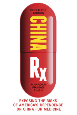 Gibson Rosemary - China Rx: exposing the risks of Americas dependence on China for medicine