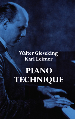 Gieseking Walter - Piano technique: consisting of the two complete books ; The shortest way to pianistic perfection. Rhythmics, dynamics, pedal and other problems of paino playing