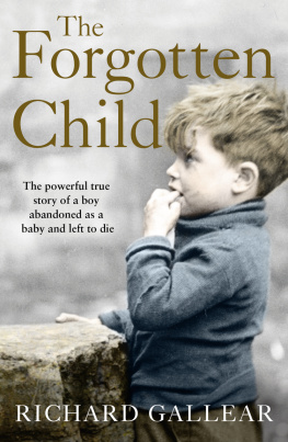 Gallear R. The forgotten child: a little boy abandoned at birth. His fight for survival. A powerful true story