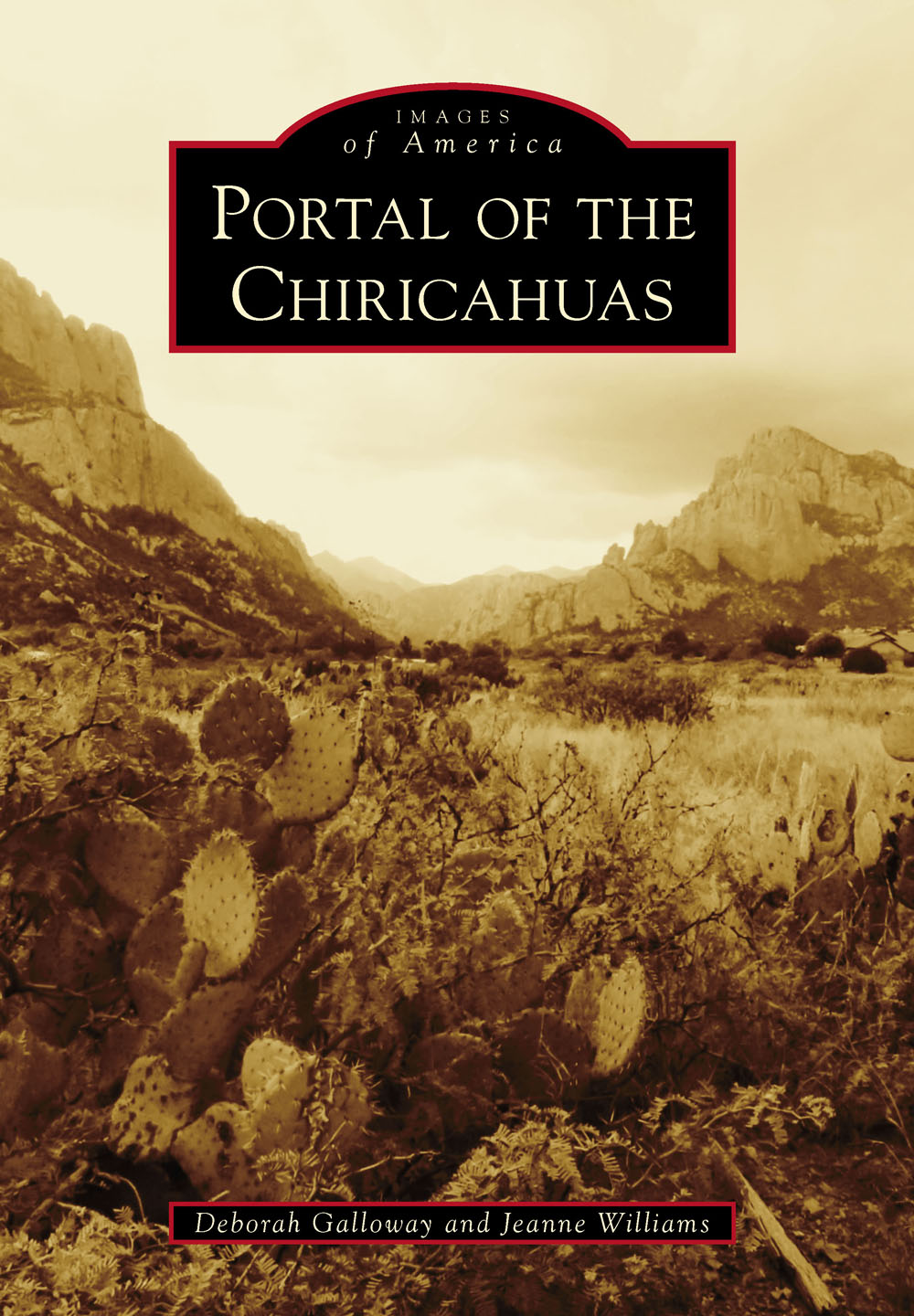 IMAGES of America PORTAL OF THE CHIRICAHUAS ON THE COVER Taken by coauthor - photo 1