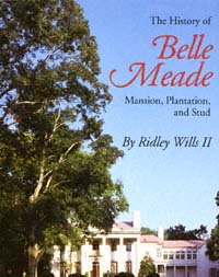 title The History of Belle Meade Mansion Plantation and Stud author - photo 1