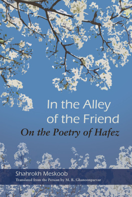 Ghanoonparvar Mohammad R. In the alley of the friend: on the poetry of Hafez