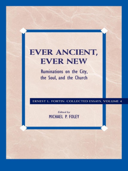 Foley Michael P. Ever Ancient, Ever New: Ruminations on the City, the Soul, and the Church