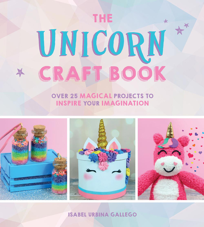 THE UNICORN CRAFT BOOK This edition published in 2018 by Summersdale Publishers - photo 1