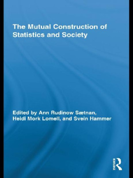 Ann Rudinow Sætnan The Mutual Construction of Statistics and Society