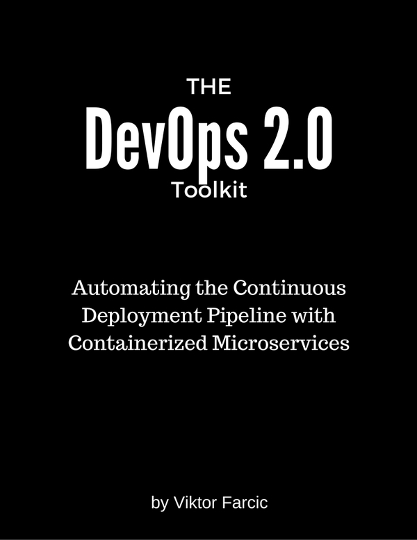 The DevOps 20 Toolkit Automating the Continuous Deployment Pipeline with - photo 1