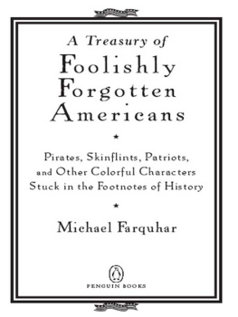 Farquhar - A treasury of foolishly forgotten americans: pirates, skinflints, patriots, and other colorful characters stuck in the footnotes of history