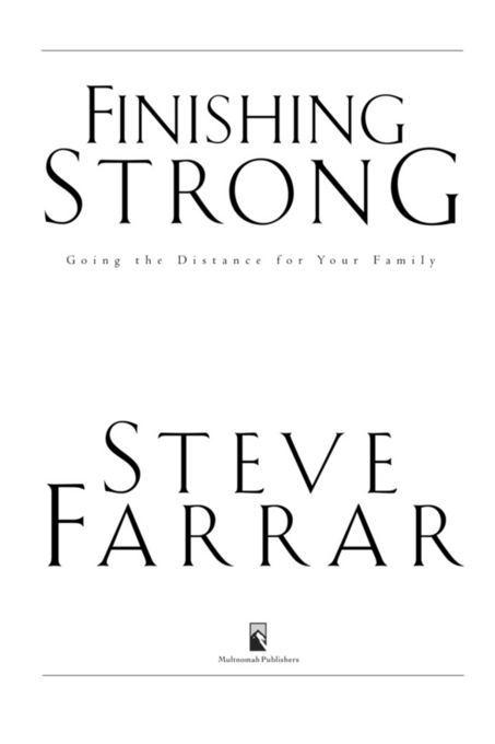 FINISHING STRONG published by Multnomah Publishers A division of Random House - photo 2