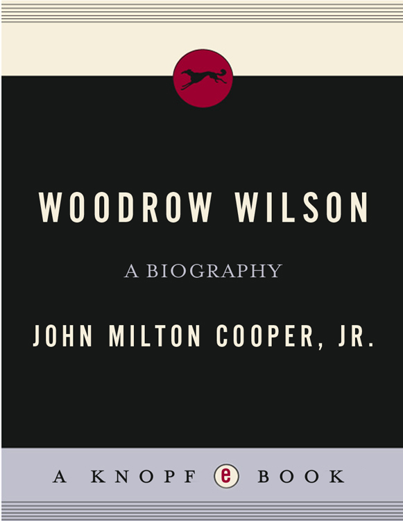 ALSO BY JOHN MILTON COOPER JR Breaking the Heart of the World Woodrow - photo 1