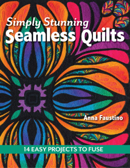 Faustino - Simply stunning seamless quilts: 14 easy projects to fuse