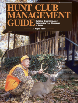 Fears - Hunt Club Management Guide: Building, Organizing, and Maintaining Your Clubhouse or Lodge