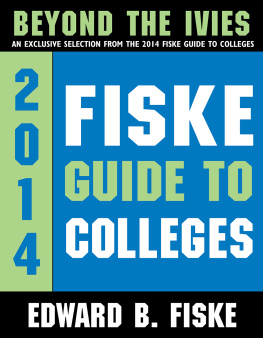 Edward B. Fiske 2014 Fiske guide to colleges beyond the Ivies: an exclusive selection from the 2014 Fiske Guide to colleges