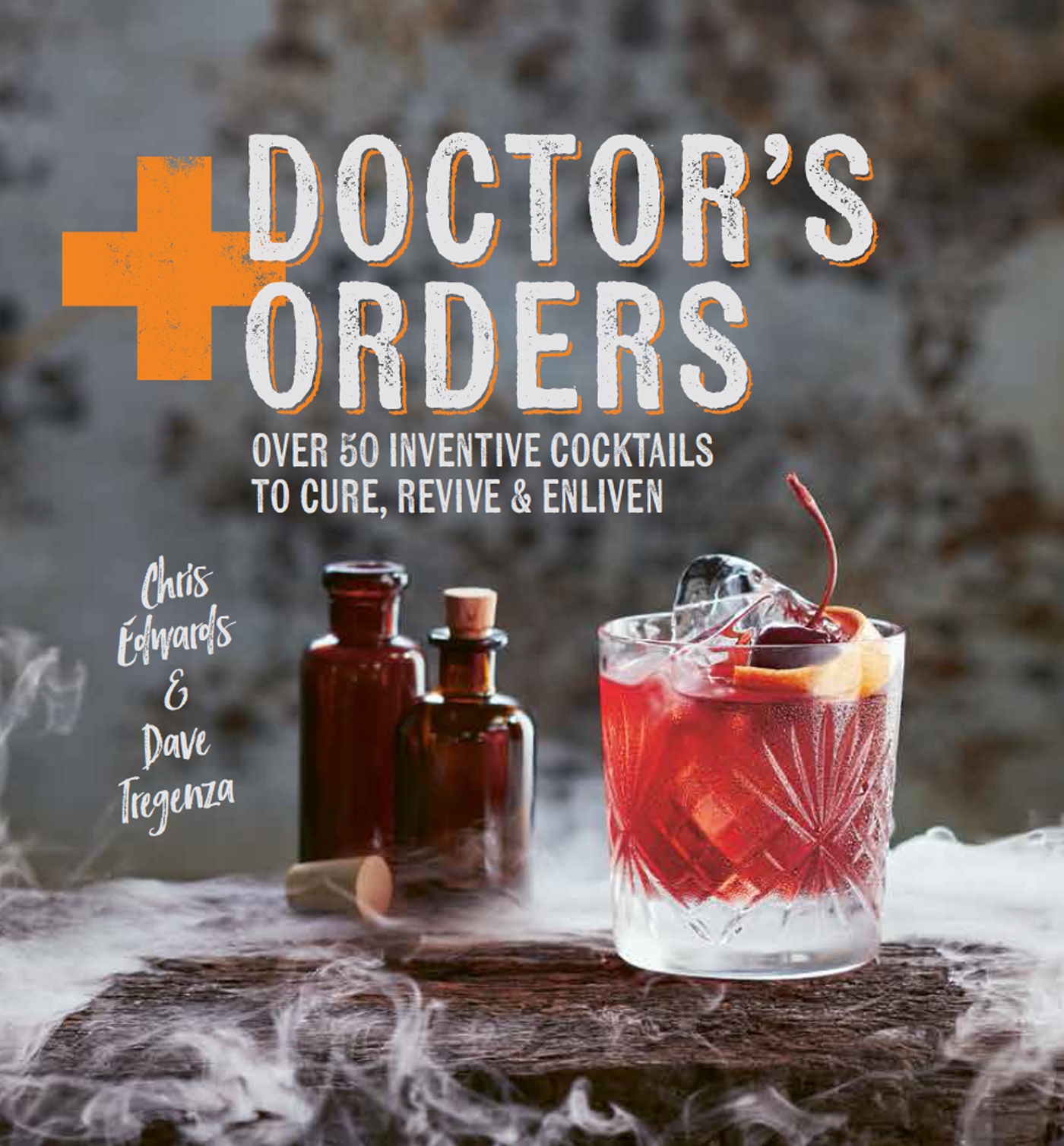 Doctors orders over 50 inventive cocktails to cure revive and enliven - photo 1