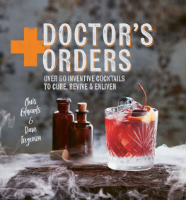 Edwards Chris - Doctors orders: over 50 inventive cocktails to cure, revive and enliven