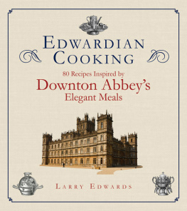 Edwards - Edwardian cooking: 80 recipes inspired by Downton Abbeys elegant meals