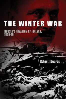 Robert Edwards - The Winter War: Russias Invasion of Finland, 1939-1940