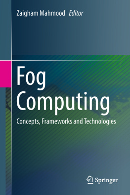 Zaigham Mahmood (editor) Fog Computing: Concepts, Frameworks and Technologies