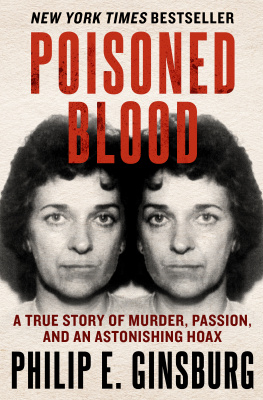 Ginsburg Philip E. - Poisoned blood: a true story of murder, passion, and an astonishing hoax