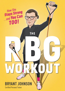 Ginsburg Ruth Bader - Rbg Workout: How She Stays Strong... and You Can Too!