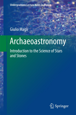 Giulio Magli Archaeoastronomy: Introduction to the Science of Stars and Stones