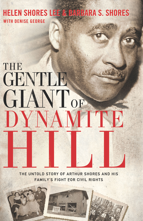 THE GENTLE GIANT OF DYNAMITE HILL THE UNTOLD STORY OF ARTHUR SHORES AND - photo 1