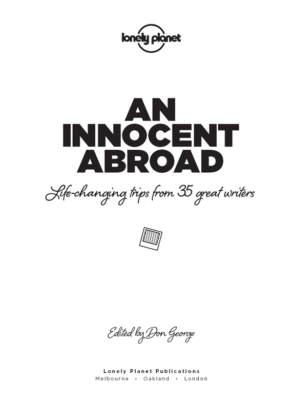 An innocent abroad life-changing trips from 35 great writers - image 1