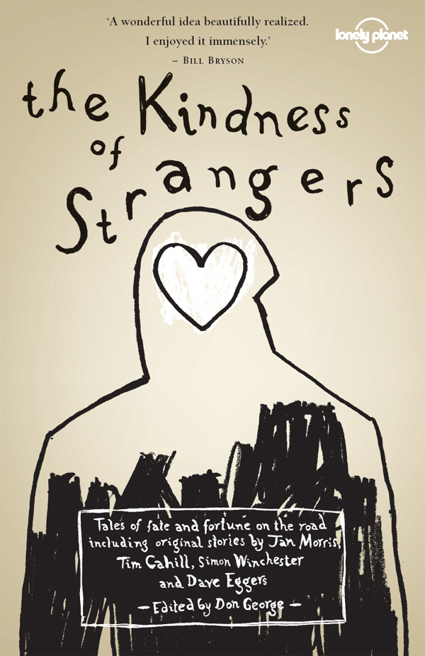 The Kindness of Strangers E DITED BY D ON G EORGE LONELY PLANET PUBLICATIONS - photo 1