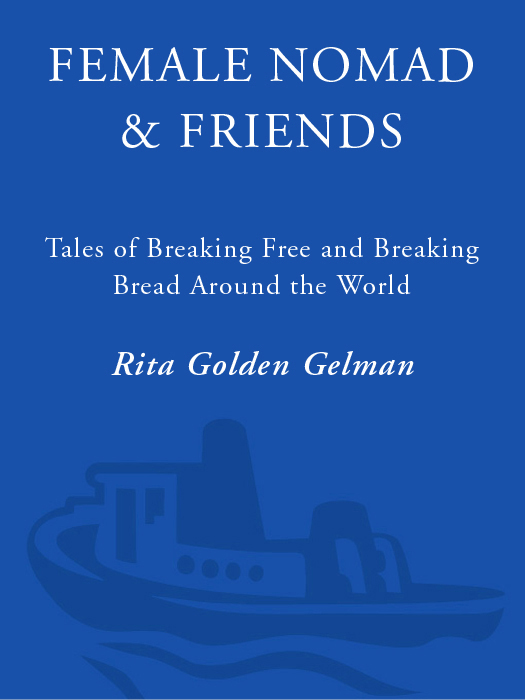 Praise for Female Nomad Friends Rita Golden Gelmans book pulsates with lifes - photo 1