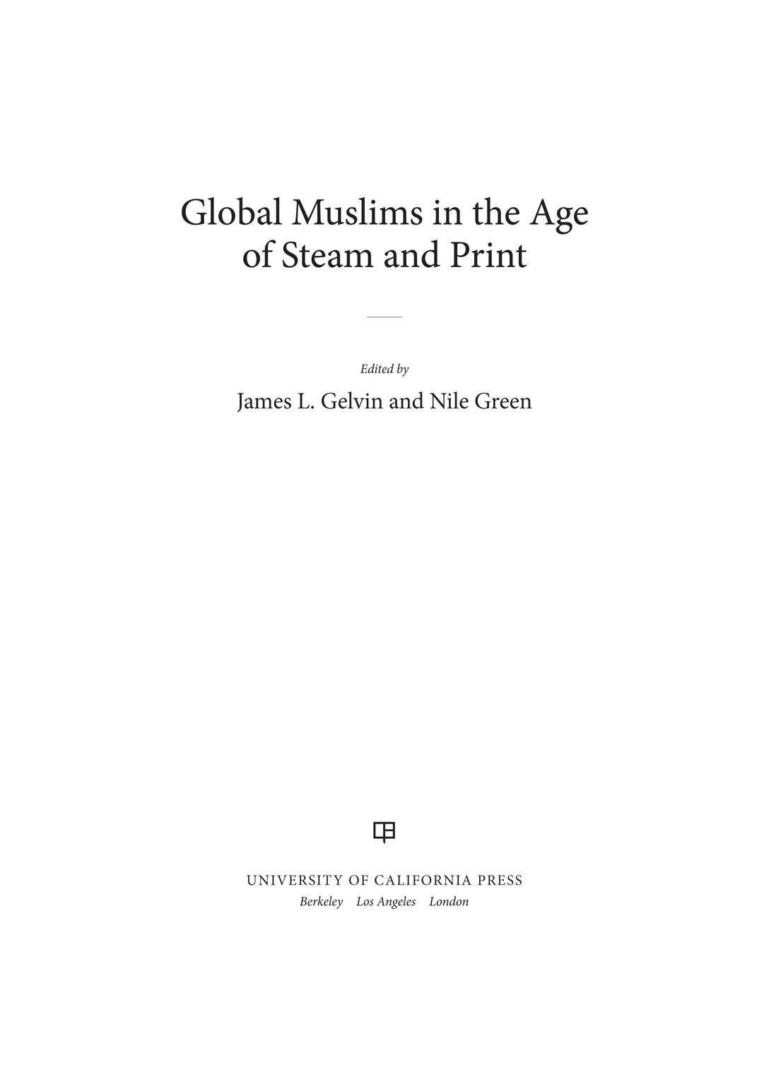 Global Muslims in the Age of Steam and Print The publisher gratefully - photo 1